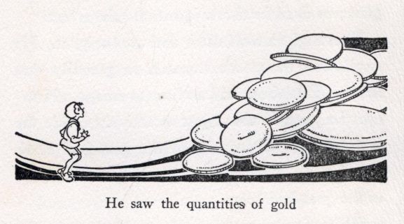 He saw the quantities of gold