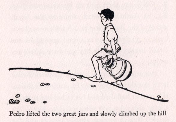 Pedro lifted the two great jars and slowly climbed up the hill