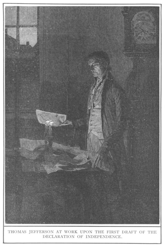 THOMAS JEFFERSON AT WORK UPON THE FIRST DRAFT OF THE
DECLARATION OF INDEPENDENCE.