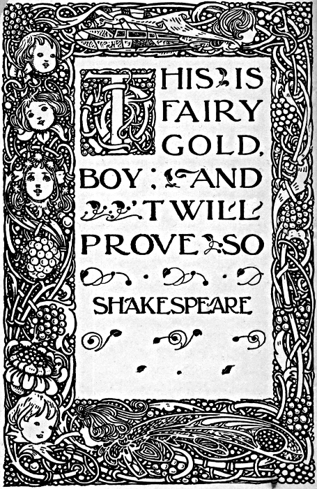 THIS IS FAIRY GOLD, BOY; AND 'TWIL PROVE SO - SHAKESPEARE