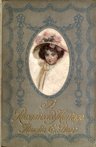 A Reconstructed Marriage Amelia Edith Huddleston Barr