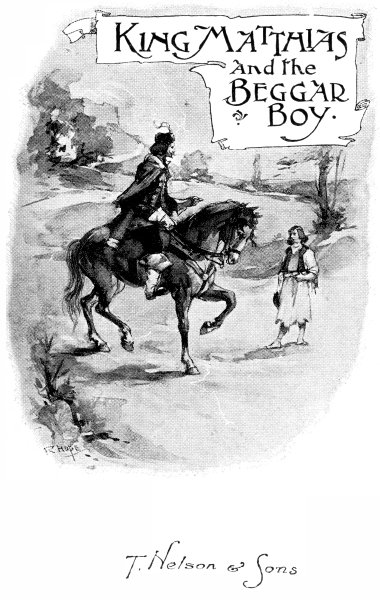 King Matthias and the Beggar Boy. T. Nelson & Sons
