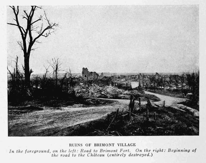 RUINS OF BRIMONT VILLAGE
In the foreground, on the left: Road to Brimont Fort. On the right: Beginning of the
road to the Chteau (entirely destroyed).