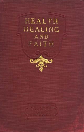 The book cover, with the words HEALTH HEALING AND FAITH embossed in gold at the top and the words CONWELL LIBRARY embossed at the bottom on the dark red background