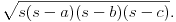 sqrt{s(s-a)(s-b)(s-c)}