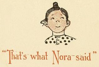 "That's what Nora said"