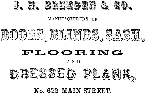 J. N. BREEDEN & CO. MANUFACTURERS OF DOORS, BLINDS, SASH,
FLOORING AND DRESSED PLANK, No. 622 MAIN STREET.