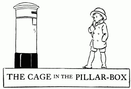 THE CAGE IN THE PILLAR-BOX
