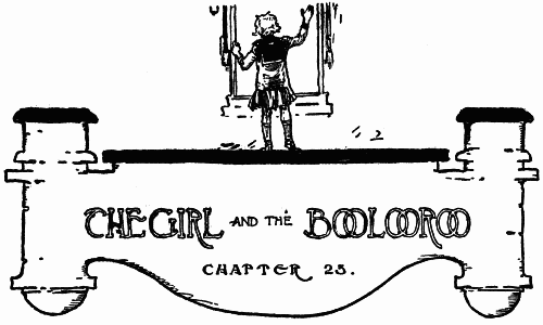 THE GIRL AND THE BOOLOOROO--CHAPTER 23.