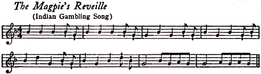 Music: The Magpie's Reveille (Indian Gambling Song).