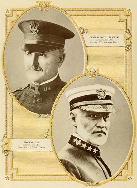 GENERAL JOHN J. PERSHING Commander-in-Chief American Expeditionary Forces
ADMIRAL SIMS Commander-in-Chief United States Naval Forces