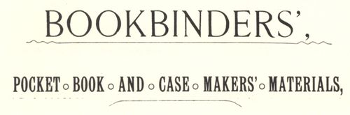 BOOKBINDERS', POCKET BOOK AND CASE MAKERS' MATERIALS,