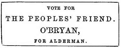 VOTE FOR THE
PEOPLES' FRIEND. O'BRYAN, FOR ALDERMAN.