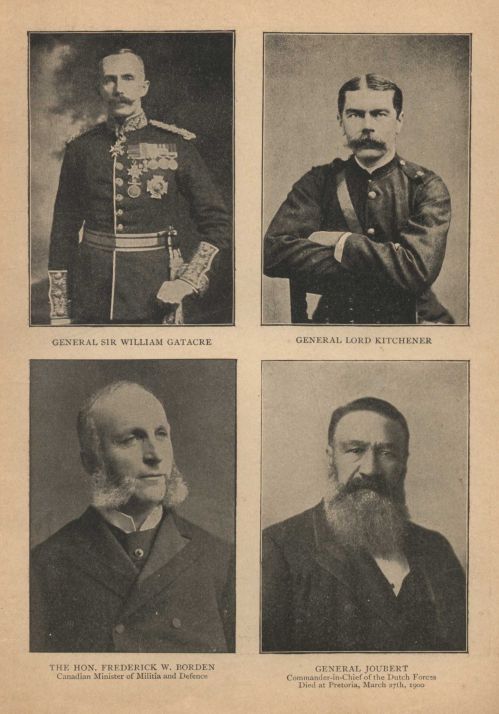 GENERAL SIR WILLIAM GATACRE, GENERAL LORD KITCHENER, THE HON. FREDERICK W. BORDEN, Canadian Minister of Militia and Defence, GENERAL JOUBERT Commander-in-Chief of the Dutch Forces. Died at Pretoria, March 27th, 1900.