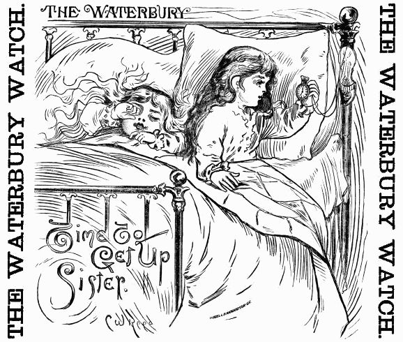 THE WATERBURY WATCH. Two girls in bed, one looking at a hanging watch says, 'Sister, time to get up.'