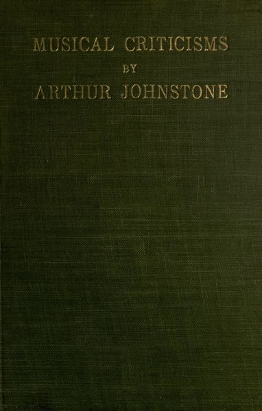 Musical Criticisms by Arthur Johnstone