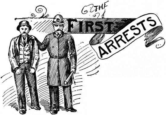 THE FIRST ARRESTS