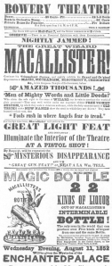Programme used by Macallister at the Bowery Theatre,
August 11th, 1852, during his second engagement in New York City.
Featuring the “Magic Bottle” from which twenty-two kinds of liquor could
be drawn. Careful reading will unearth Macallister’s ill-will toward
Anderson. From the Harry Houdini Collection.