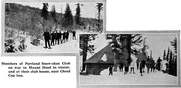 Members of Portland Snow-shoe Club
 on way to Mount Hood in winter,
 and at their club house, near Cloud
 Cap Inn.