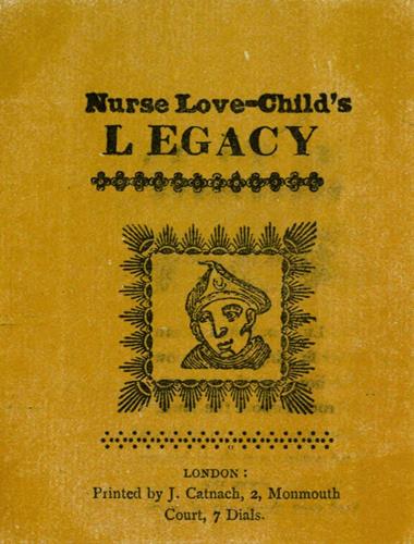 Nurse Love-Child’s LEGACY LONDON: Printed by J. Catnach, 2, Monmouth Court, 7 Dials