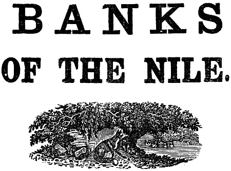 BANKS OF THE NILE.