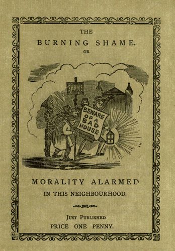 THE BURNING SHAME. OR MORALITY ALARMED IN THIS NEIGHBOURHOOD. Just Published PRICE ONE PENNY.