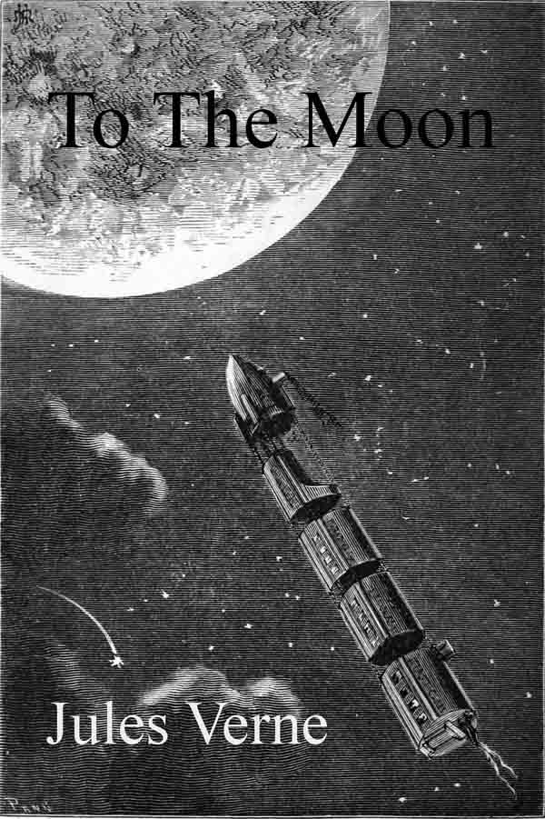 The Project Gutenberg eBook of From the Earth to the Moon, Direct in  Ninety-Seven Hours and Twenty Minutes: and a Trip Round It, by Jules Verne