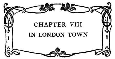 CHAPTER VIII IN LONDON TOWN
