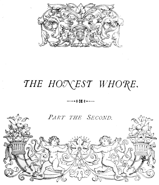 THE HONEST WHORE. Part the Second.