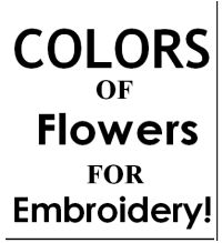 COLORS OF Flowers for Embroidery!