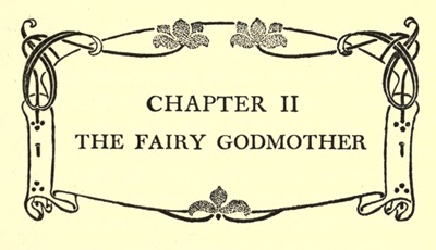 CHAPTER II
THE FAIRY GODMOTHER