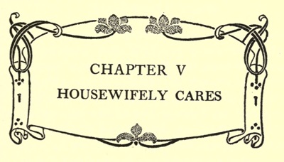 CHAPTER V
HOUSEWIFELY CARES