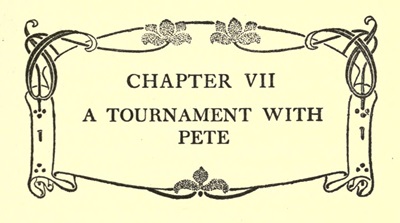 CHAPTER VII
A TOURNAMENT WITH PETE
