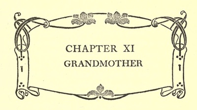 CHAPTER XI
GRANDMOTHER