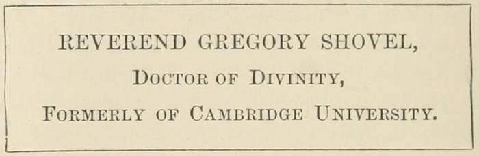 Reverend Gregory Shovel, Doctor of Divinity, Formerly of Cambridge University.