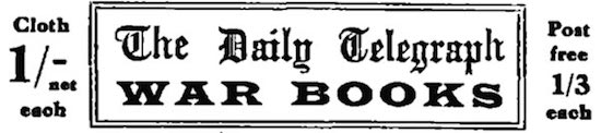 The Daily Telegraph WAR BOOKS, Cloth 1/-net each, Post free 1/3 each