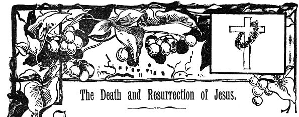The Death and Resurrection of Jesus.