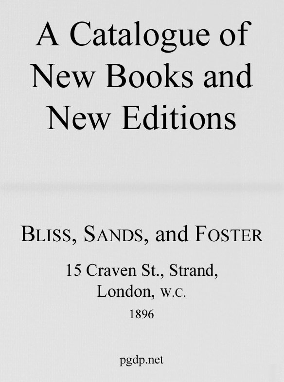 A Catalogue of New Books and New Editions published by Bliss, Sands, and Foster, 1896