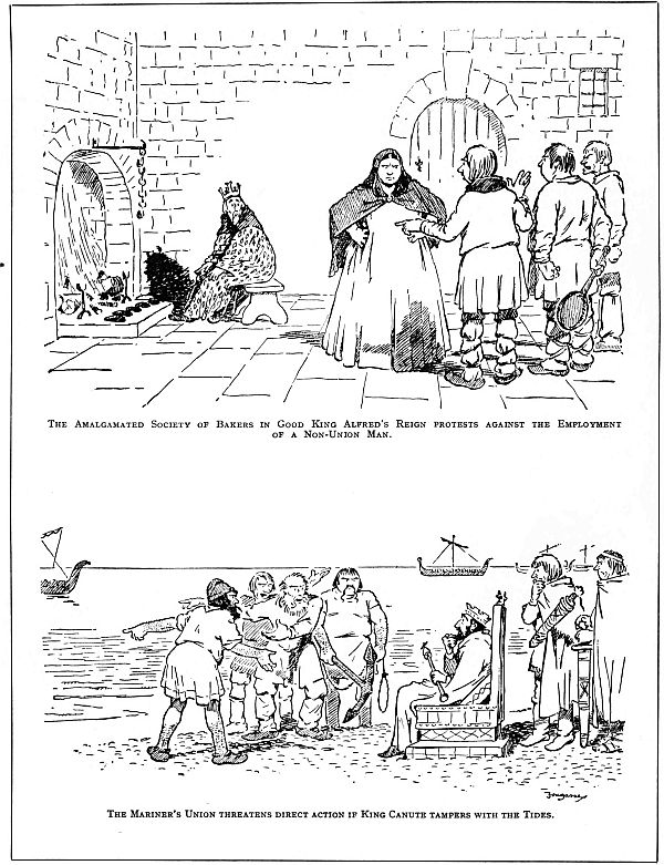 PIcture on top: The Amalgamated Society of Bakers in Good King Alfred’s Reign protests against the Employment of a Non-Union Man. Picture on bottom:The Mariner’s Union threatens direct action if King Canute tampers with the Tides.
