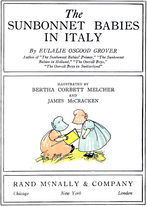 The Sunbonnet Babies in Italy by Eulalie Osgood Grover. Illustrated by Bertha Corbett Melcher and James McCracken
