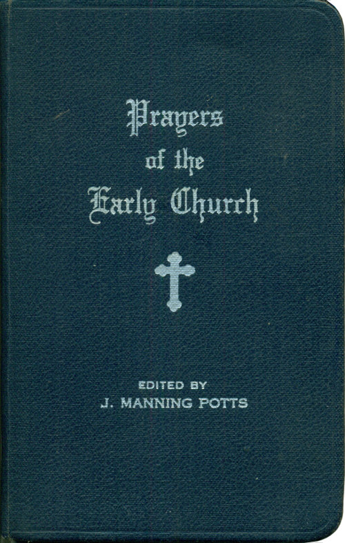 Prayers of the Early Church, edited by J. Manning Potts