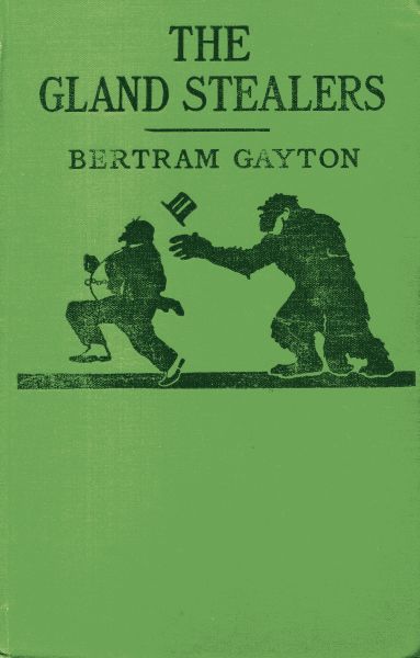 The Gland Stealers by Bertram Gayton