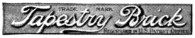 TRADE MARK, Tapestry Brick, Registered in U. S. Patent Office