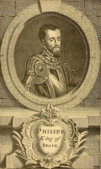 Philip II. King of Spain.