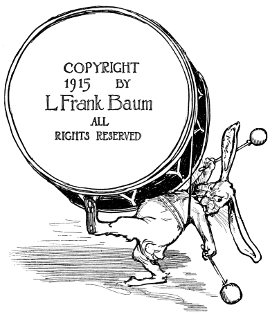 Copyright 1915 by L Frank Baum All Rights Reserved