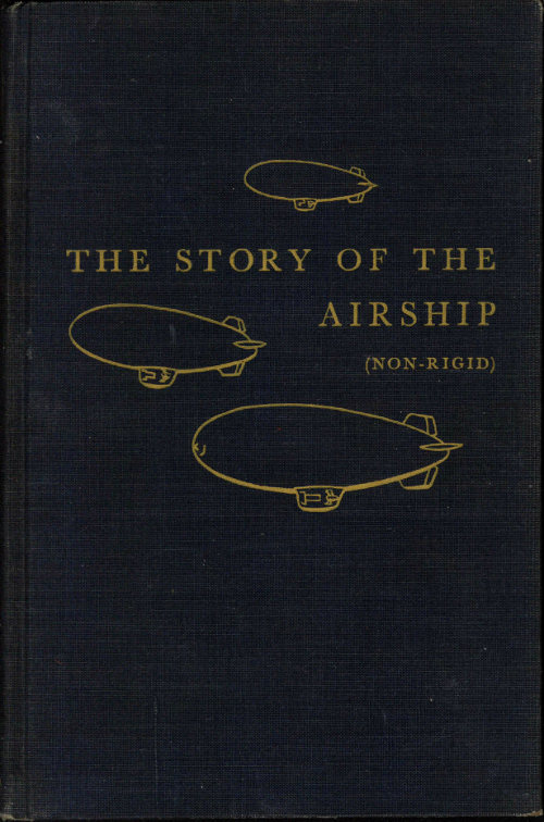 The Story of the Airship (Non-rigid): A Study of One of America’s Lesser Known Defense Weapons