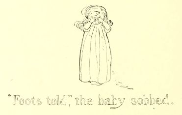 “Foots told,” the baby sobbed.
