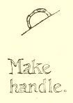 Make
handle.