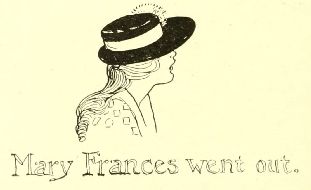 Mary Frances went out.