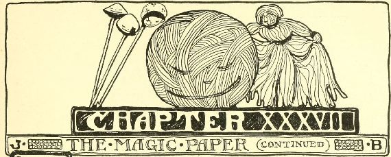 CHAPTER XXXVII THE MAGIC PAPER (CONTINUED)